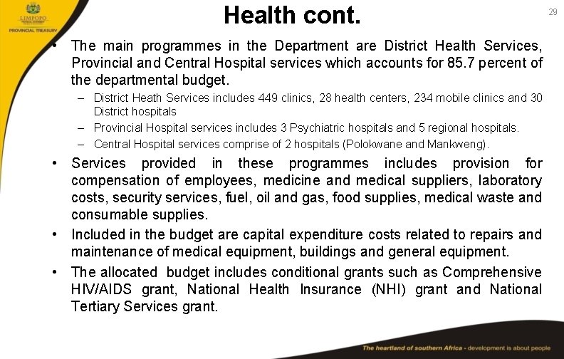 Health cont. • The main programmes in the Department are District Health Services, Provincial