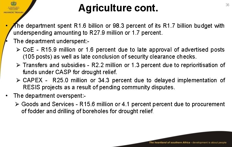 Agriculture cont. • The department spent R 1. 6 billion or 98. 3 percent