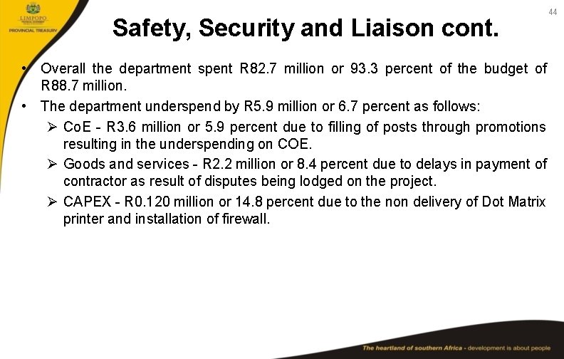 Safety, Security and Liaison cont. • Overall the department spent R 82. 7 million