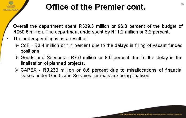 Office of the Premier cont. 46 • Overall the department spent R 339. 3