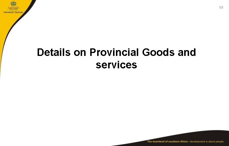 59 Details on Provincial Goods and services 