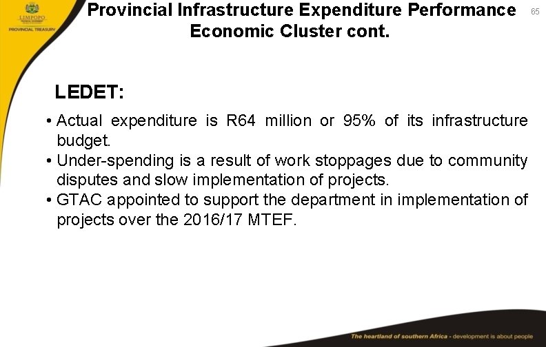 Provincial Infrastructure Expenditure Performance Economic Cluster cont. LEDET: • Actual expenditure is R 64