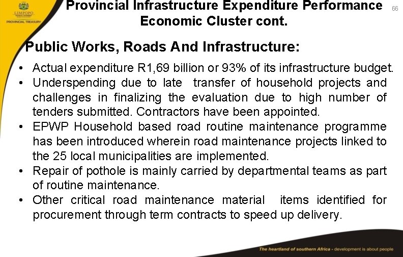 Provincial Infrastructure Expenditure Performance Economic Cluster cont. 66 Public Works, Roads And Infrastructure: •