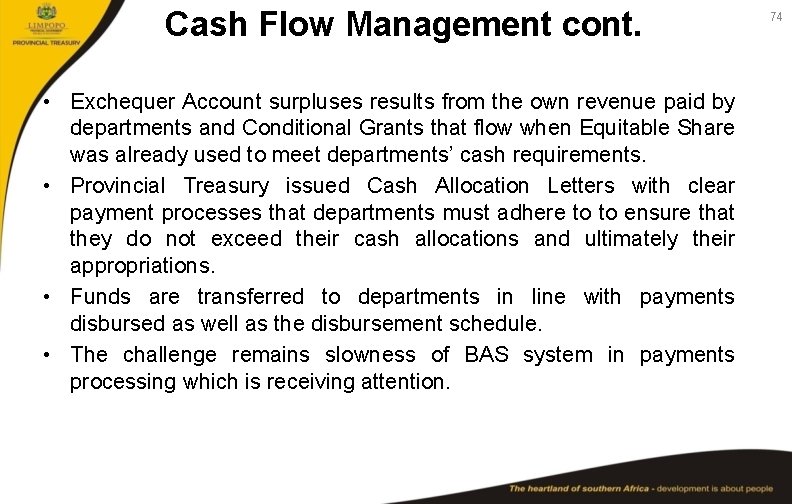 Cash Flow Management cont. • Exchequer Account surpluses results from the own revenue paid