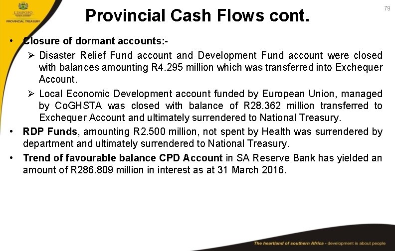 Provincial Cash Flows cont. • Closure of dormant accounts: Ø Disaster Relief Fund account