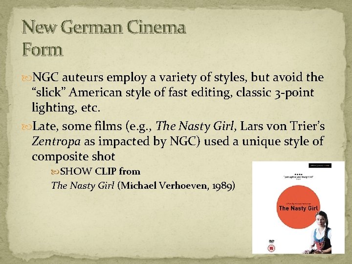 New German Cinema Form NGC auteurs employ a variety of styles, but avoid the