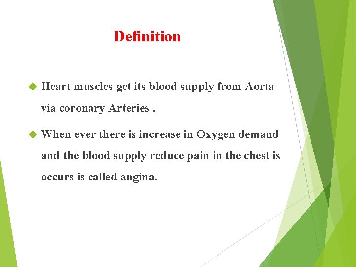 Definition Heart muscles get its blood supply from Aorta via coronary Arteries. When ever