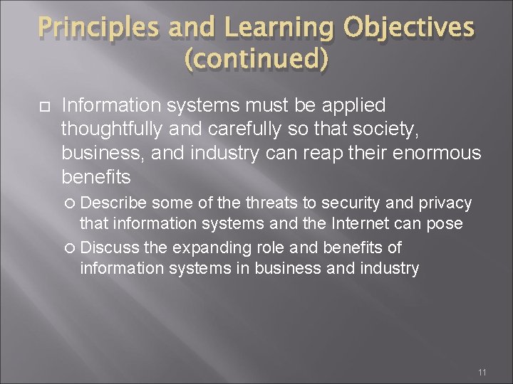Principles and Learning Objectives (continued) Information systems must be applied thoughtfully and carefully so