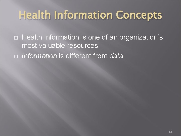 Health Information Concepts Health Information is one of an organization’s most valuable resources Information