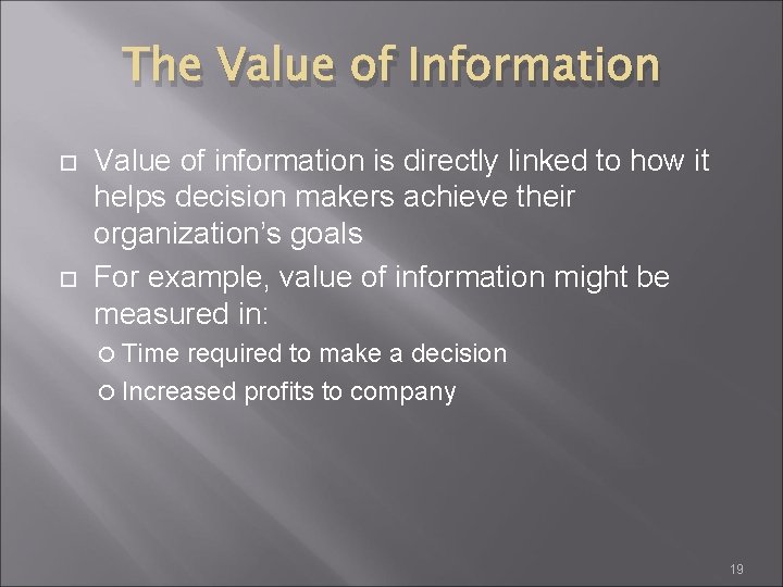 The Value of Information Value of information is directly linked to how it helps