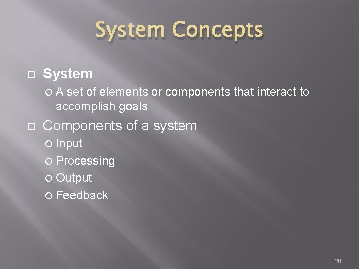 System Concepts System A set of elements or components that interact to accomplish goals