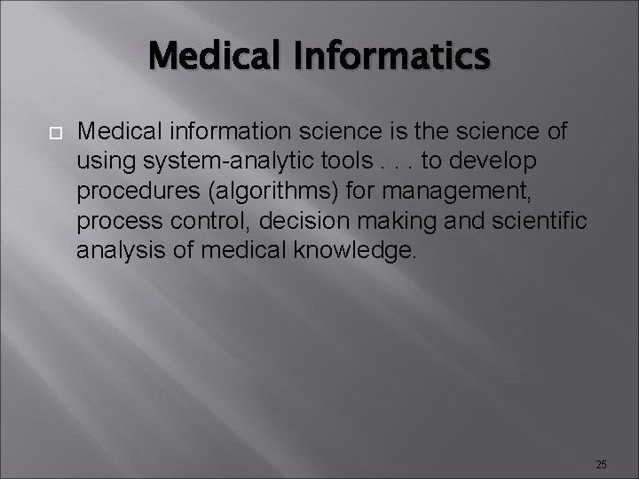 Medical Informatics Medical information science is the science of using system-analytic tools. . .