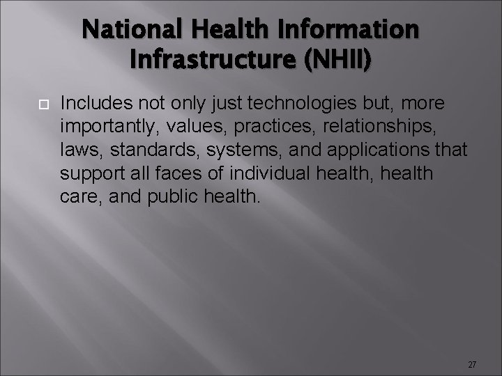 National Health Information Infrastructure (NHII) Includes not only just technologies but, more importantly, values,