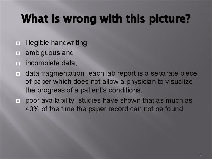 What is wrong with this picture? illegible handwriting, ambiguous and incomplete data, data fragmentation-