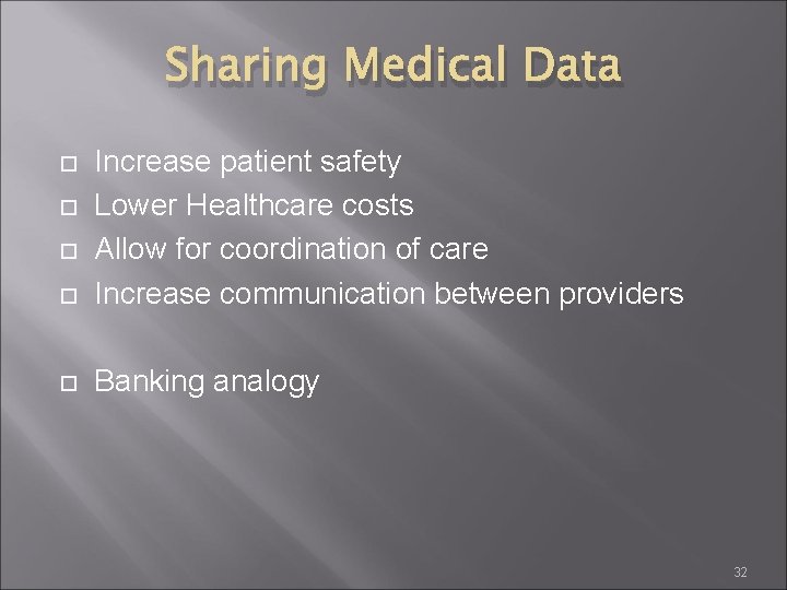 Sharing Medical Data Increase patient safety Lower Healthcare costs Allow for coordination of care