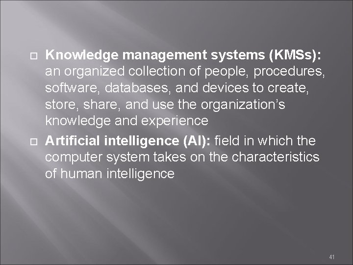  Knowledge management systems (KMSs): an organized collection of people, procedures, software, databases, and