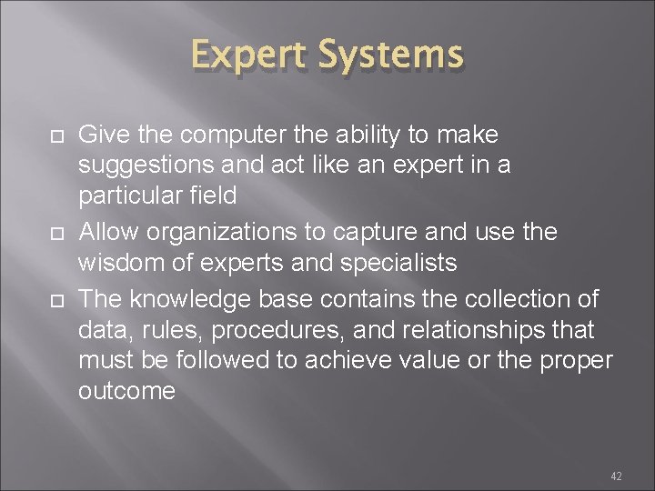 Expert Systems Give the computer the ability to make suggestions and act like an