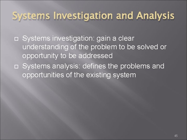 Systems Investigation and Analysis Systems investigation: gain a clear understanding of the problem to