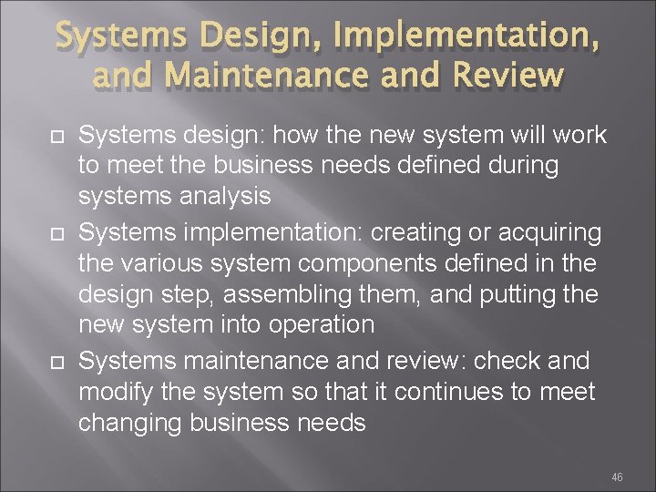 Systems Design, Implementation, and Maintenance and Review Systems design: how the new system will