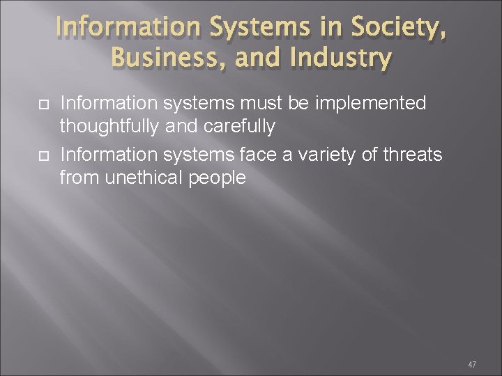 Information Systems in Society, Business, and Industry Information systems must be implemented thoughtfully and