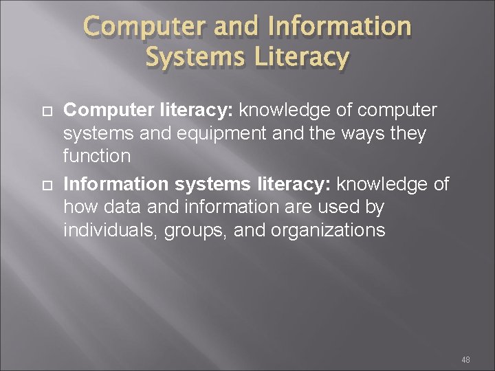 Computer and Information Systems Literacy Computer literacy: knowledge of computer systems and equipment and