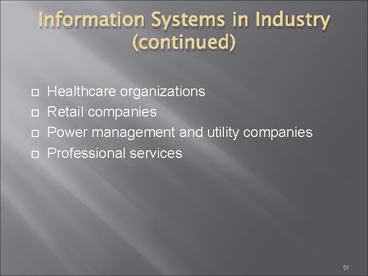 Information Systems in Industry (continued) Healthcare organizations Retail companies Power management and utility companies