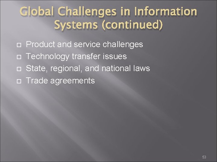 Global Challenges in Information Systems (continued) Product and service challenges Technology transfer issues State,