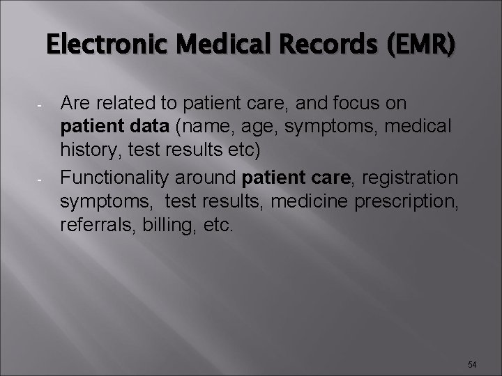 Electronic Medical Records (EMR) - - Are related to patient care, and focus on