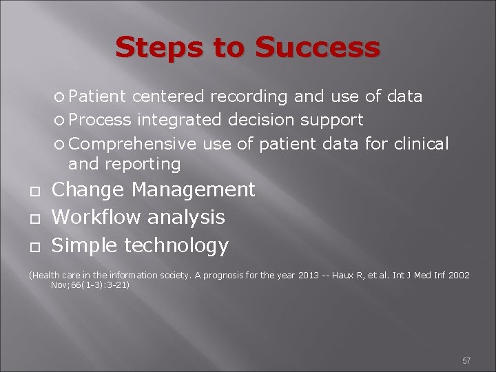 Steps to Success Patient centered recording and use of data Process integrated decision support