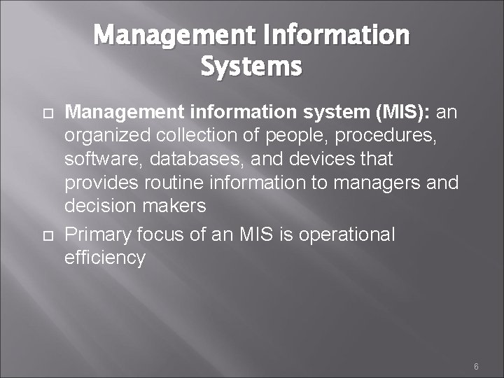 Management Information Systems Management information system (MIS): an organized collection of people, procedures, software,