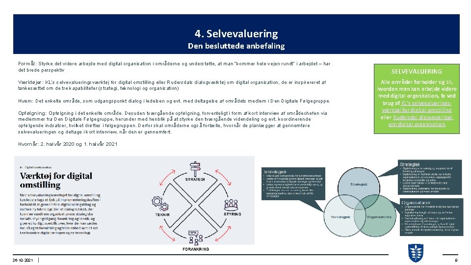 4. Selvevaluering Den besluttede anbefaling Formål: Styrke det videre arbejde med digital organisation i