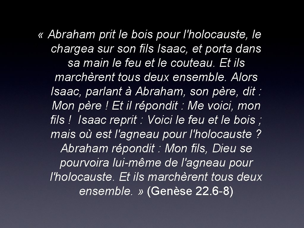  « Abraham prit le bois pour l'holocauste, le chargea sur son fils Isaac,