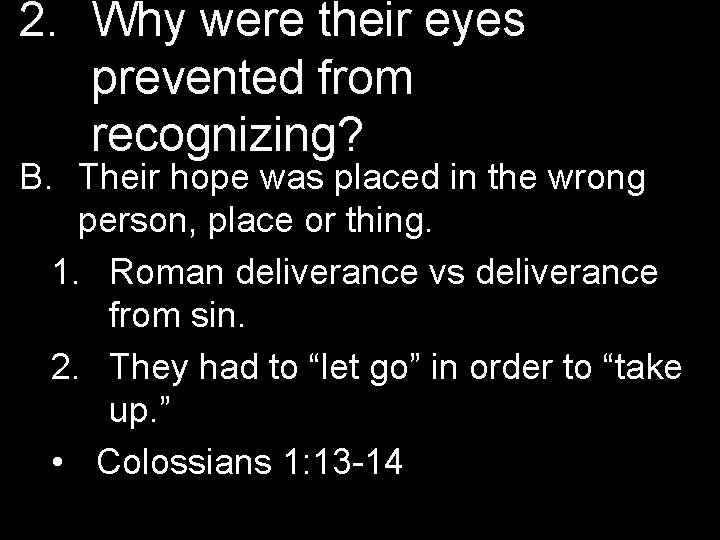 2. Why were their eyes prevented from recognizing? B. Their hope was placed in