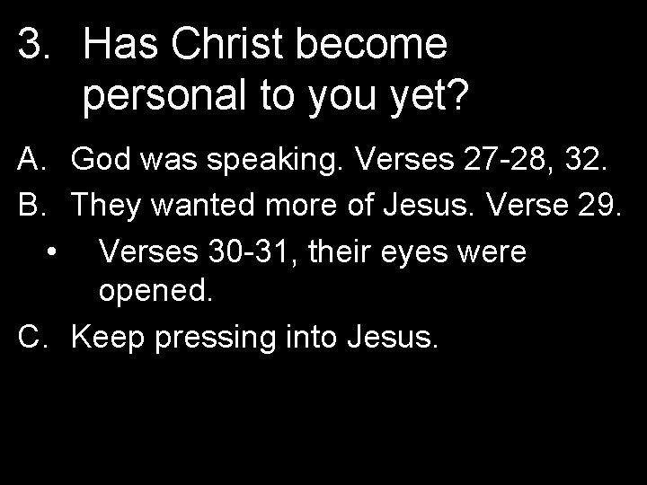 3. Has Christ become personal to you yet? A. God was speaking. Verses 27