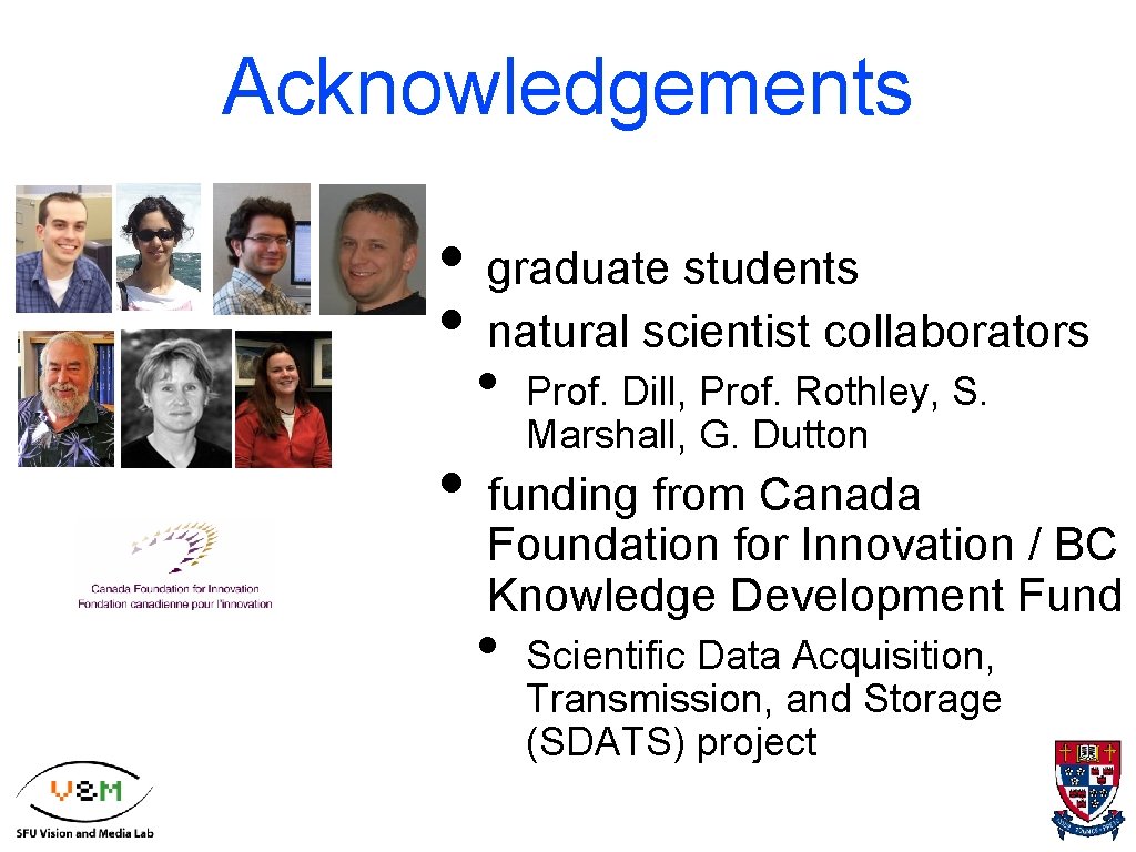 Acknowledgements • graduate students • natural scientist collaborators • Prof. Dill, Prof. Rothley, S.