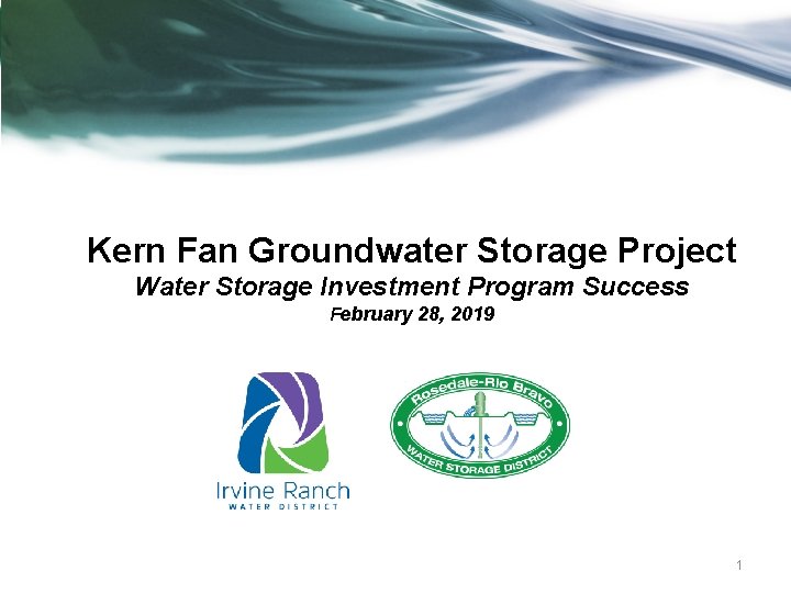 Kern Fan Groundwater Storage Project Water Storage Investment Program Success February 28, 2019 1