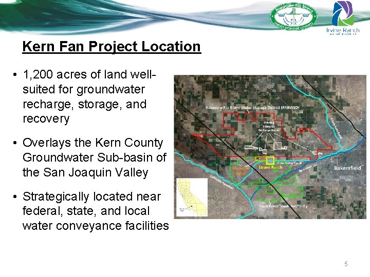 Kern Fan Project Location • 1, 200 acres of land wellsuited for groundwater recharge,