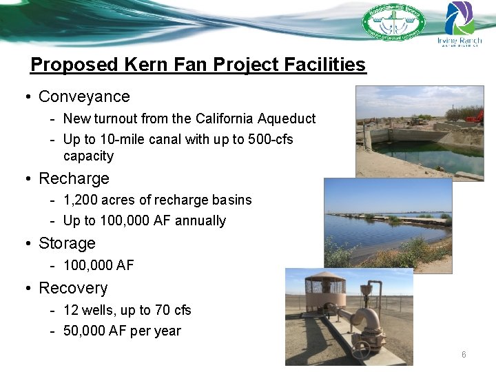 Proposed Kern Fan Project Facilities • Conveyance - New turnout from the California Aqueduct