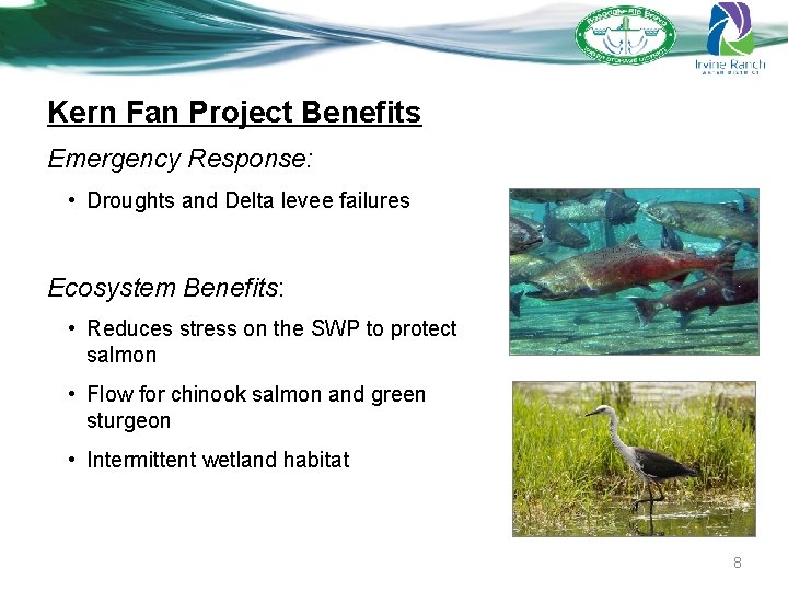 Kern Fan Project Benefits Emergency Response: • Droughts and Delta levee failures Ecosystem Benefits: