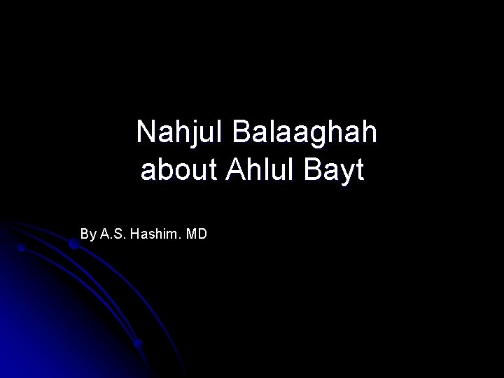 Nahjul Balaaghah about Ahlul Bayt By A. S. Hashim. MD 