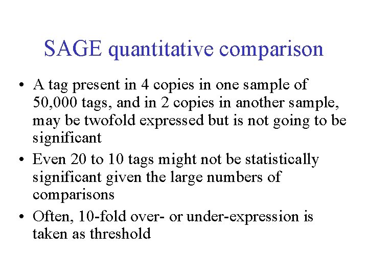 SAGE quantitative comparison • A tag present in 4 copies in one sample of