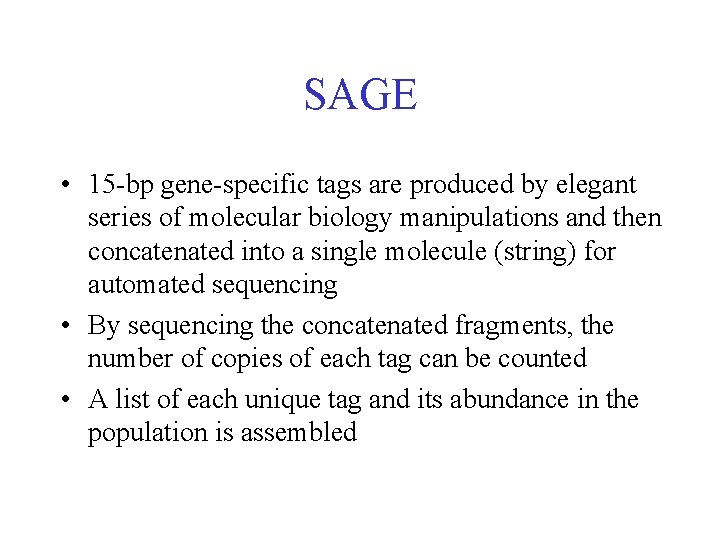 SAGE • 15 -bp gene-specific tags are produced by elegant series of molecular biology