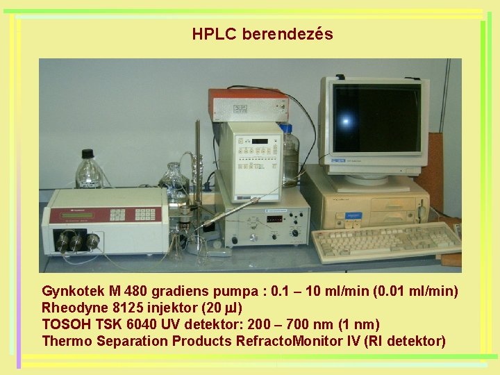 HPLC berendezés Gynkotek M 480 gradiens pumpa : 0. 1 – 10 ml/min (0.