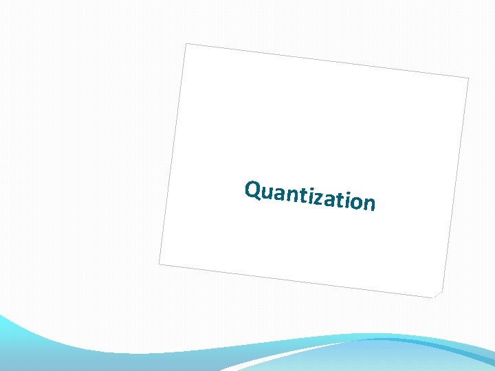 Quantizati on 