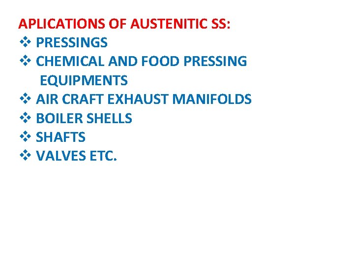 APLICATIONS OF AUSTENITIC SS: v PRESSINGS v CHEMICAL AND FOOD PRESSING EQUIPMENTS v AIR