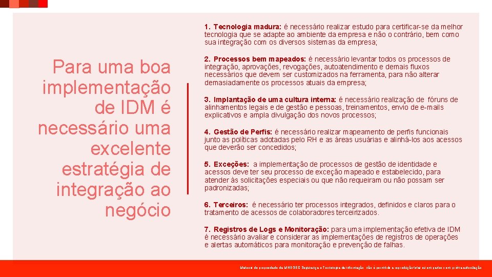 1. Tecnologia madura: é necessário realizar estudo para certificar-se da melhor tecnologia que se 1. Tecnologia madura: é necessário realizar estudo para certificar-se da melhor tecnologia que se