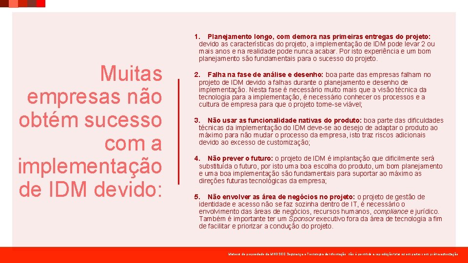 Muitas empresas não obtém sucesso com a implementação de IDM devido: 1. Planejamento longo, Muitas empresas não obtém sucesso com a implementação de IDM devido: 1. Planejamento longo,