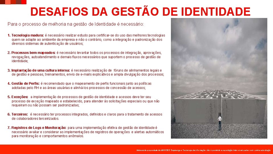 DESAFIOS DA GESTÃO DE IDENTIDADE Para o processo de melhoria na gestão de Identidade DESAFIOS DA GESTÃO DE IDENTIDADE Para o processo de melhoria na gestão de Identidade