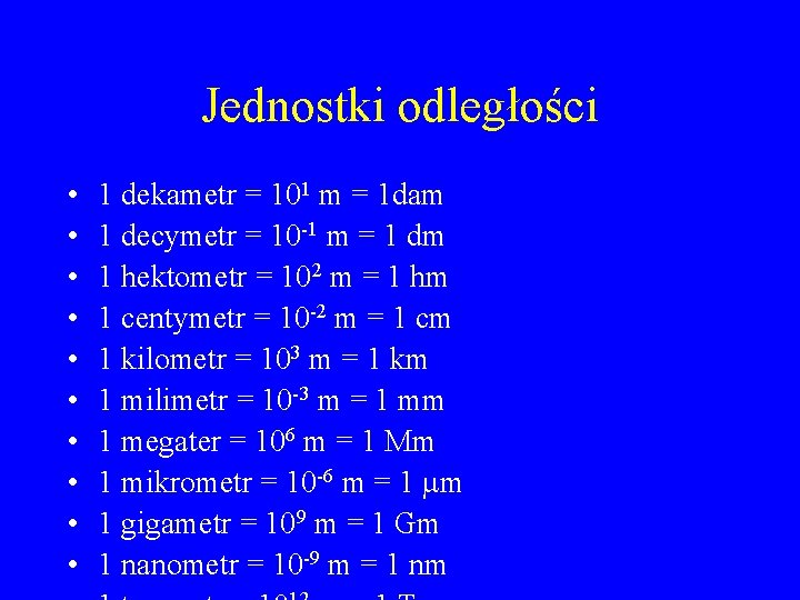 Jednostki odległości • • • 1 dekametr = 101 m = 1 dam 1