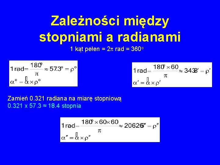 Zależności między stopniami a radianami 1 kąt pełen = 2 p rad = 360